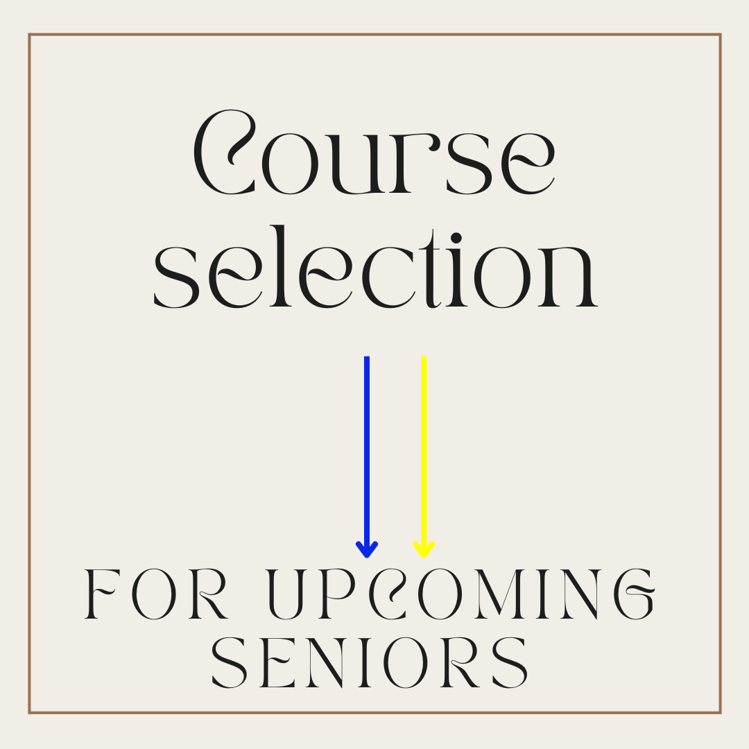 Course selections for upcoming seniors